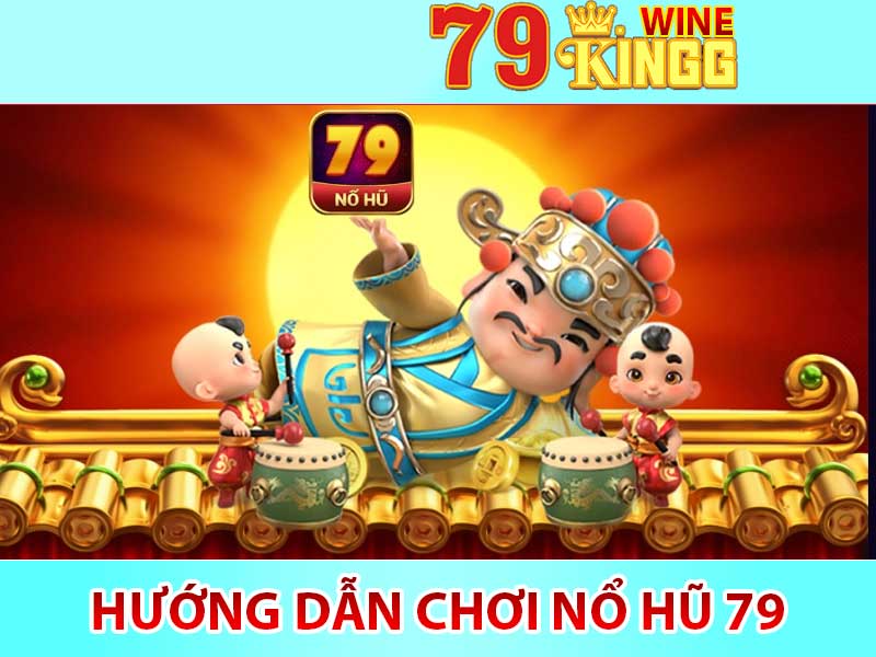 Hướng Dẫn Chơi Nổ Hũ 79